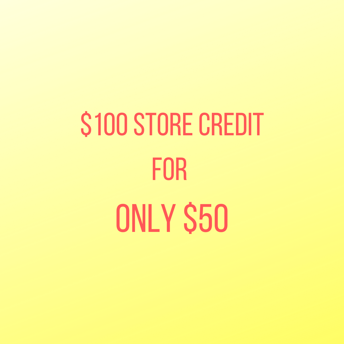 $100 FUTURE CREDIT - ONLY 2 AVAILABLE