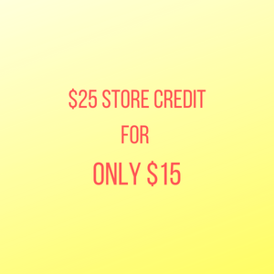 $25 FUTURE CREDIT - ONLY 4 AVAILABLE