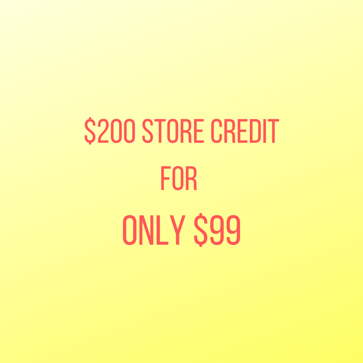 $200 FUTURE CREDIT - ONLY 2 AVAILABLE